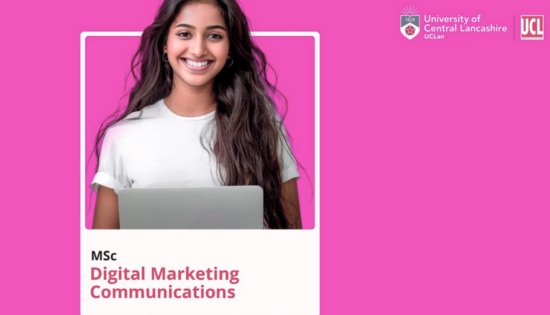 MSc in Digital Marketing Communications – UCL in partnership with UCLan, UK